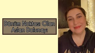 DÖNÜM NOKTASI OLAN ASLAN DOLUNAYI [upl. by Nnaycnan]