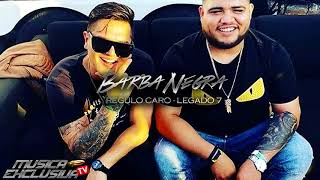 Legado 7 Ft Regulo Caro  Barba Negra 2018 [upl. by Yetti]