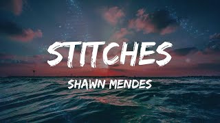 Shawn Mendes  Stitches Lyrics  Mix [upl. by Conover]