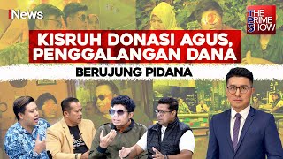 FULL Kisruh Donasi Agus Penggalangan Dana Berujung Pidana  The Prime Show 1311 [upl. by Dolph]