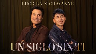 Luck Ra amp Chayanne  UN SIGLO SIN TI Official Video [upl. by Gwenore]