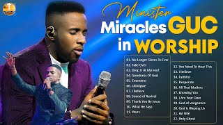 Minister GUC Hits Top Tracks and Worship Songs  4 Hours of Inspiring Christian Music [upl. by Alyekahs922]