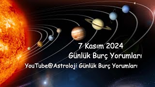 7 Kasım 2024 Günlük Burç Yorumları [upl. by Ensign]