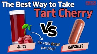 Tart Cherry Juice VS Capsules Which Is Better [upl. by Schuster]