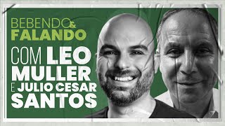 LEO MULLER amp JULIO CESAR SANTOS  Bebendo amp Falando T05E03 [upl. by Weissberg]