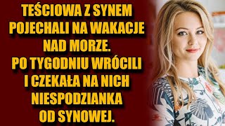 Teściowa z synem pojechali na wakacje nad morze Po tygodniu wrócili i czekała na nich niespodzianka [upl. by Codd]