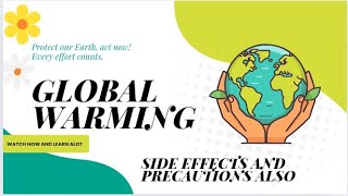 GLOBAL WARMING  SIDE EFFECTS AND PRECAUTIONS  FULLY EXPLAINED [upl. by Napier]