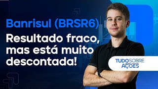 BANRISUL RESULTADOS FRACOS MAS COM DESCONTO É UMA OPORTUNIDADE HOJE [upl. by Erdna]