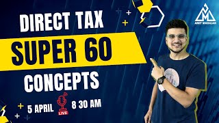 Super 60 Concepts  Direct Tax  Inter  Cover 80 syllabus with me  CA Amit Mahajan [upl. by Araid98]