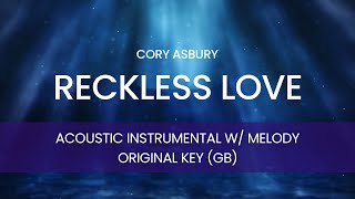 Cory Asbury  Reckless Love Acoustic Instrumental with Melody ORIGINAL KEY  Gb [upl. by Anauqat]