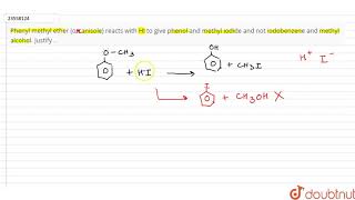 Phenyl methyl ether on anisole reacts with HI to give phenol and methyl iodide and not [upl. by Ardnassac574]