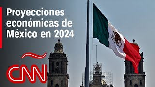 ¿Cuáles son las expectativas para la economía de México en 2024 [upl. by Enamrej146]