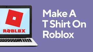 How To Make A T Shirt On Roblox [upl. by Shandee512]