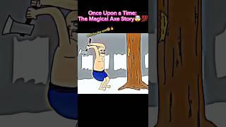 quotOnce Upon a Time🤯🤯The Magical Axe Story A Tale of Honestypart1 funny subscribeformore [upl. by Joellyn]