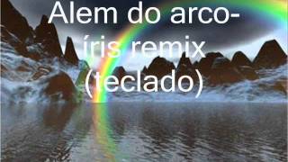 Alem do arcoíris remix [upl. by Rettuc]