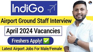 Indigo Hiring 2024  Airport Ground Staff Interview  Fresher Job  Airport Jobs 2024  Cabin Crew [upl. by Hillegass237]