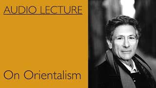 Edward Said On Orientalism [upl. by Seigler316]