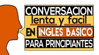 Conversación Lenta y Fácil en Inglés Básico para Principiantes [upl. by Ilysa48]