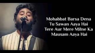 Mohabbat Barsa Dena Tu Sawan Aaya Hai Lyrics  Arijit Singh  India Lyrics Tube lyrics [upl. by Jojo]