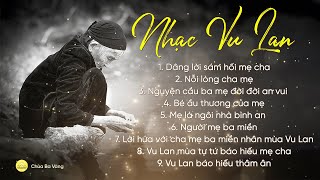 Nhạc Vu Lan 2024  Top 9 bài hát hay nhất về cha mẹ mùa Vu Lan báo hiếu Nhạc Phật giáo Chùa Ba Vàng [upl. by Ehrenberg]