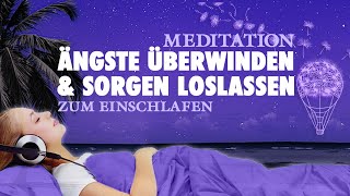 Sanft einschlafen Ängste überwinden und Sorgen loslassen – Geführte Meditation [upl. by Otcefrep]