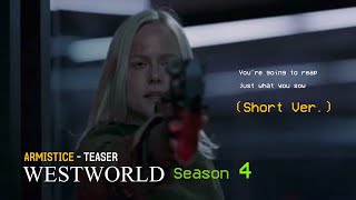 Season 4 WESTWORLD Teaser  Armistice Short Ver [upl. by Idou250]