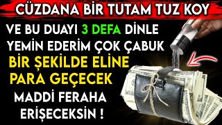 CÜZDANA BİR TUTAM TUZ KOY VE BU DUAYI DİNLE  YEMİN EDERİM ÇOK ÇABUK BİR ŞEKİLDE ELİNE PARA GEÇECEK [upl. by Atalante117]