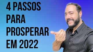 4 PASSOS PARA PROSPERAR EM 2022 [upl. by Monarski]