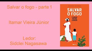 SALVAR O FOGO  ITAMAR VIEIRA JÚNIOR  PARTE 112 [upl. by Knudson]