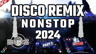 💥 DJ GIBZ DISCO REMIX NONSTOP 2024  PART 2 💥  DISCO PARTY NONSTOP MIX 2024 ❤️‍🔥 [upl. by Eblehs59]