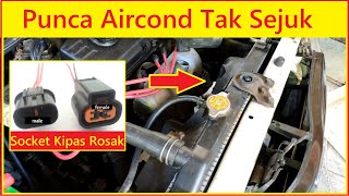 Punca Aircond Kereta Tak sejuk  Kipas Aircond Tak Hidup  Socket Kipas Rosak [upl. by Nnylireg]