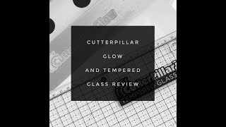 Cutterpillar Glow and Tempered Glass Review [upl. by Weinstein]