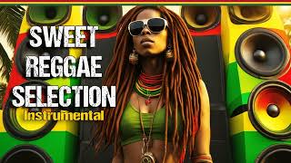 ✅ Sweet Reggae Selection ✨ Mellow Vibes Reggae  Irie Reggae Instrumental [upl. by Kerek686]