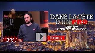 Dans la Tête dun Pro  Davidi Kitai au partypoker MILLIONS Barcelone 2018 5 [upl. by Soalokin]