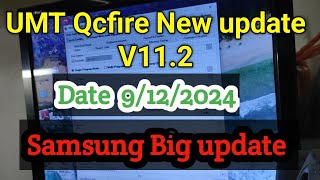 UMT Qcfire New update V112  Samsung Big update  Date 9122024 [upl. by Templia]