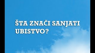 Sanjarica  Sanovnik  Šta znači sanjati Ubistvo [upl. by Aihsas]