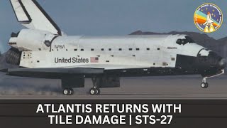 Atlantis Returns with Tile Damage  STS27 [upl. by Katzen]