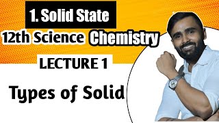 1 Solid State 12th ChemistryTypes of SolidLecture 1Pradeep Giri Sir [upl. by Acinok351]