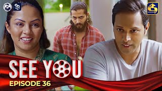 SEE YOU  EPISODE 36  සී යූ  01st May 2024 [upl. by Littell]