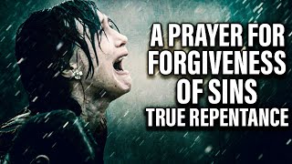 A Life Changing Prayer For Forgiveness Of Sins and Repentance [upl. by Haile]