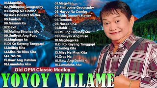 Yoyoy VillameSongs Nonstop 2024  OPM Tagalog Love Songs Of All Time 💕MagellanPhilippine Geography [upl. by Udela]