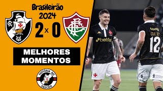 MELHORES MOMENTOS ｜ VASCO 2 x 0 FLUMINENSE ｜ CAMPEONATO BRASILEIRO 2024 [upl. by Anaeco]