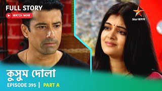 Full Story  Kusum Dola  Episode 395  Part A [upl. by Nela]