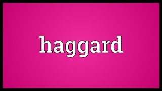 Haggard Meaning [upl. by Horace271]