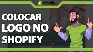 Como Colocar uma Logo no Shopify  Rápido e Fácil [upl. by Engamrahc]