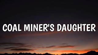 Loretta Lynn  Coal Miners Daughter Lyrics [upl. by Artapoelc903]