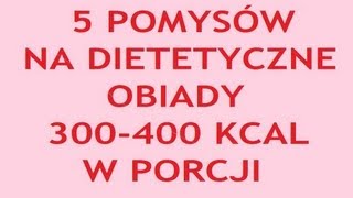 5 POMYSŁÓW NA DIETETYCZNE OBIADY 1 [upl. by Ilan436]