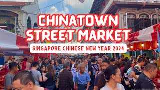 Chinatown Street Market Singapore Chinese New Year 2024 [upl. by Adnauqahs480]