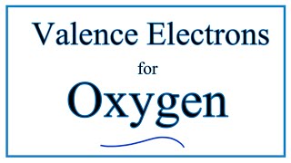 How to find the Valence Electrons for Oxygen O [upl. by Anialahs]