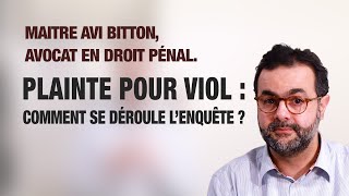 Plainte pour viol  comment se déroule lenquête   Maitre Avi Bitton Avocat pénaliste [upl. by Galvan813]